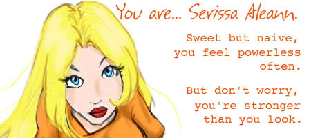 I'm Serissa. That is, I'm sweet and innocent.